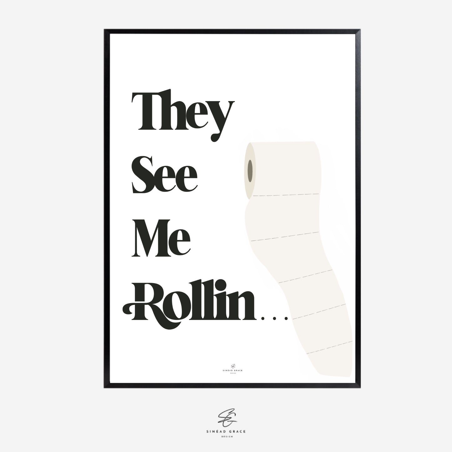 They See Me Rolling Bathroom Print