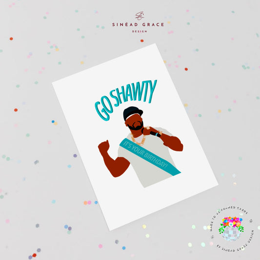 Go Shawty Birthday Card